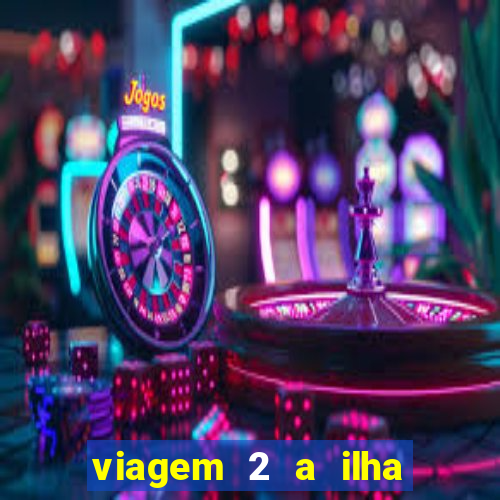 viagem 2 a ilha misteriosa filme completo